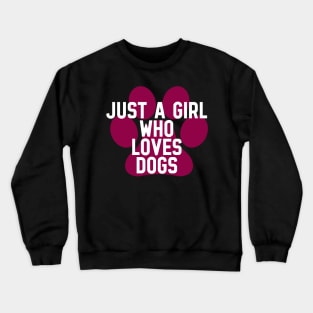 Just a girl who loves dogs Crewneck Sweatshirt